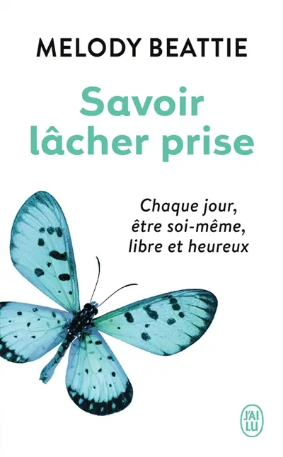 Savoir lâcher prise : méditations quotidiennes