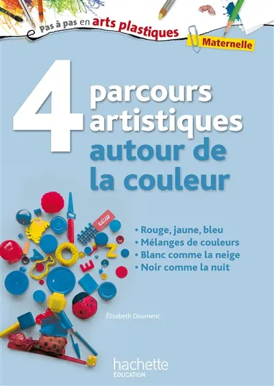 4 parcours artistiques autour de la couleur : maternelle