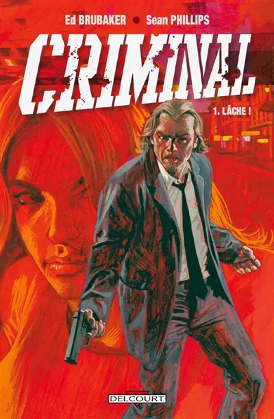 Criminal. Vol. 1. Lâche !