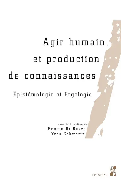 Agir humain et production de connaissances : épistémologie et ergologie
