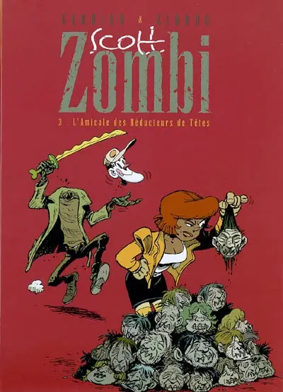 Scott Zombi. Vol. 3. L'amicale des réducteurs de têtes