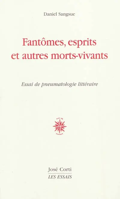 Fantômes, esprits et autres morts-vivants : essai de pneumatologie littéraire