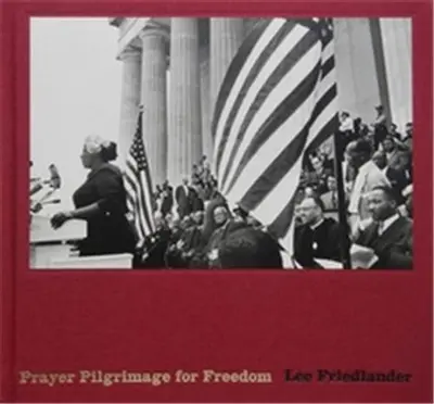 Lee Friedlander : Prayer Pilgrimage for Freedom