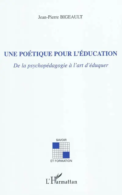 Une poétique pour l'éducation : de la psychopédagogie à l'art d'éduquer