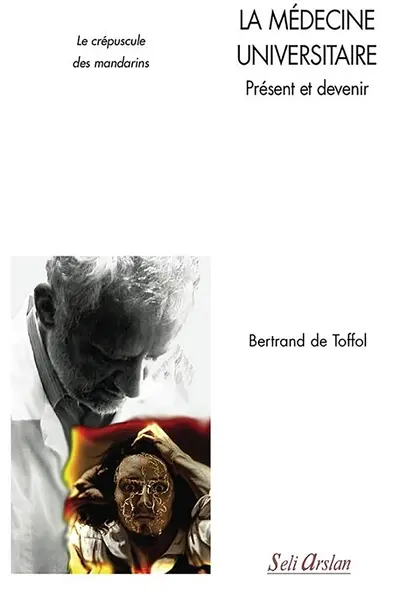 La médecine universitaire : présent et devenir : le crépuscule des mandarins