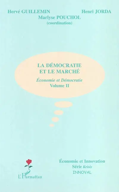 Economie et démocratie. Vol. 2. La démocratie et le marché