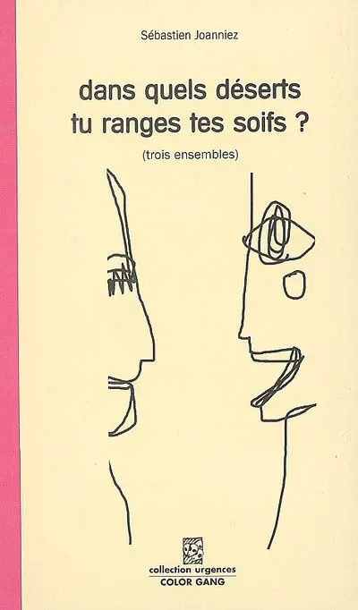 Dans quels déserts tu ranges tes soifs ? : trois ensembles