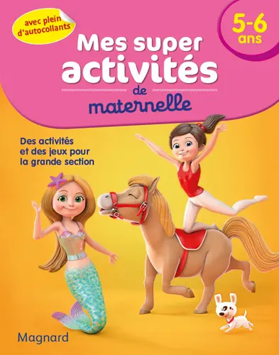 Mes super activités de maternelle, 5-6 ans : des activités et des jeux pour la grande section