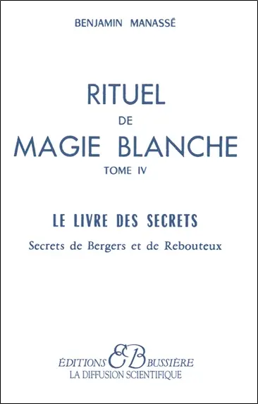 Rituel de magie blanche. Vol. 4. Le livre des secrets