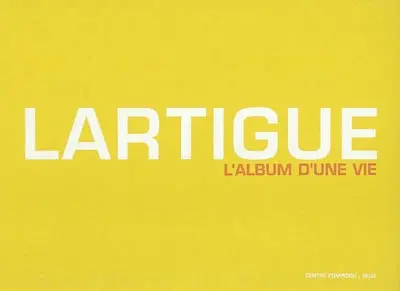 Lartigue : l'album d'une vie 1894-1986