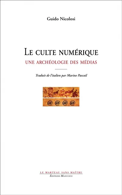Le culte numérique : une archéologie des médias
