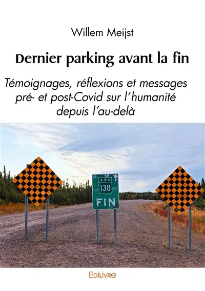Dernier parking avant la fin : Témoignages, réflexions et messages pré- et post-Covid sur l’humanité depuis l’au-delà