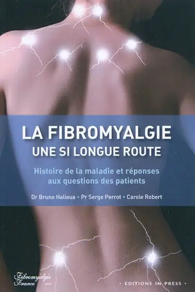 Fibromyalgie, une si longue route : histoire de la maladie et réponses aux questions des patients