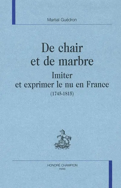 De chair et de marbre : imiter et exprimer le nu en France (1745-1815)