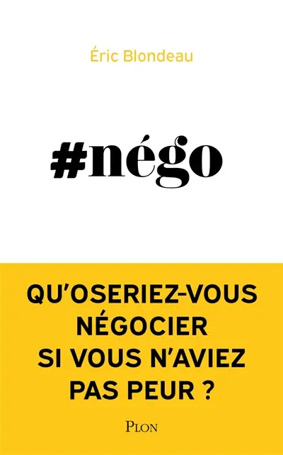 #nego : qu'oseriez-vous négocier si vous n'aviez pas peur ?