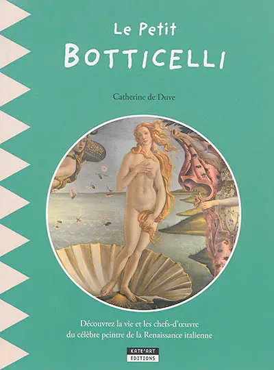 Le petit Botticelli : découvrez la vie et les chefs-d'oeuvre du célèbre peintre de la Renaissance italienne