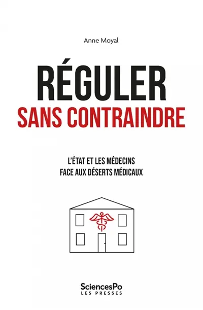 Réguler sans contraindre : l'Etat et les médecins face aux déserts médicaux