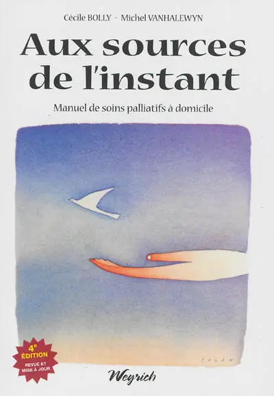 Aux sources de l'instant : manuel de soins palliatifs à domicile