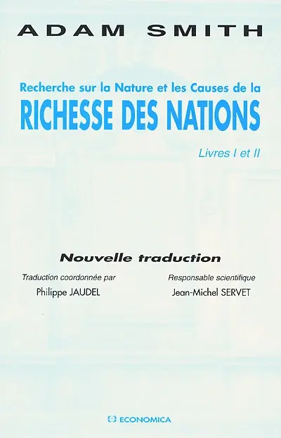 Recherche sur la nature et les causes de la richesse des nations. Livres I et II