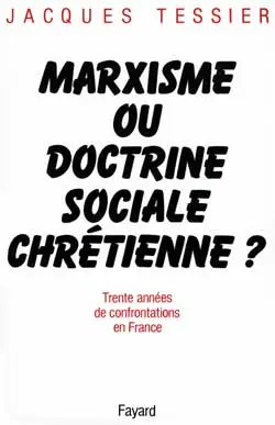 Marxisme ou doctrine sociale chrétienne ? : trente années de confrontation en France