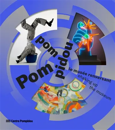 Pom pom pidou : le musée renversant. Pom pom pidou : shaking up the museum