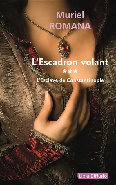 L'escadron volant. Vol. 3. L'esclave de Constantinople