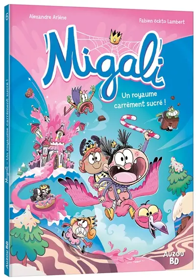 Migali. Vol. 6. Un royaume carrément sucré !