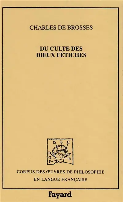 Du culte des dieux fétiches ou Parallèle de l'ancienne religion de l'Egypte avec la religion actuelle de Nigritie : 1760
