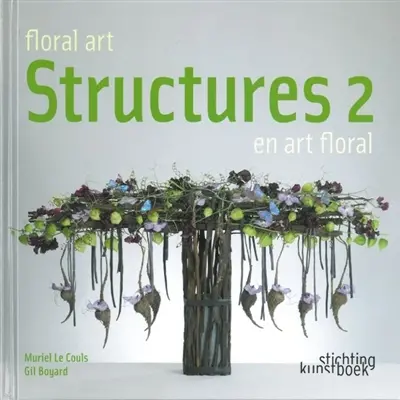 Structures en art floral. Vol. 2. Floral art structures. Vol. 2