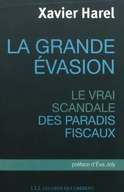La grande évasion : le vrai scandale des paradis fiscaux
