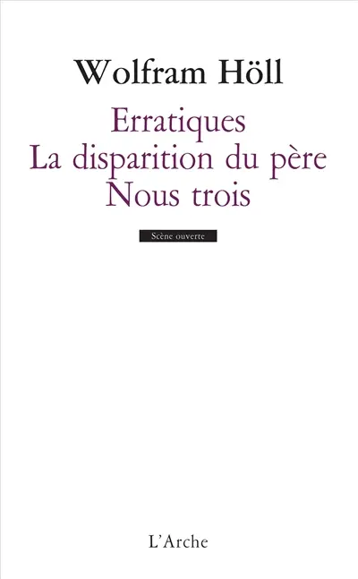 Erratiques. De la disparition du père. Nous trois