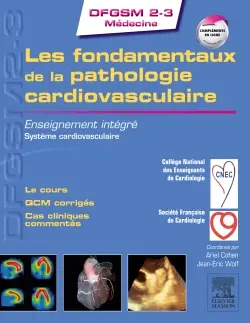 Les fondamentaux de la pathologie cardiovasculaire : enseignement intégré, système cardiovasculaire : le cours, QCM corrigés, cas cliniques commentés