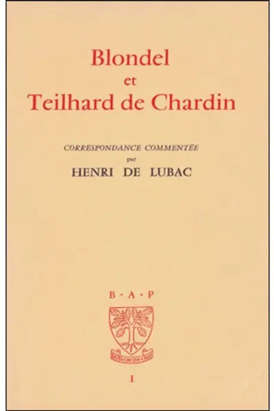 Blondel et Teilhard de Chardin : correspondance commentée