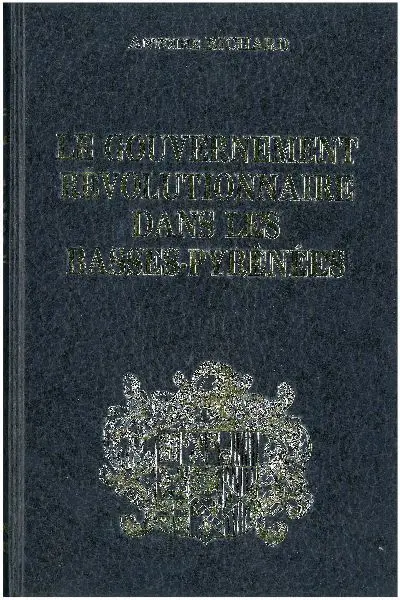 Le Gouvernement révolutionnaire dans les Basses-Pyrénées