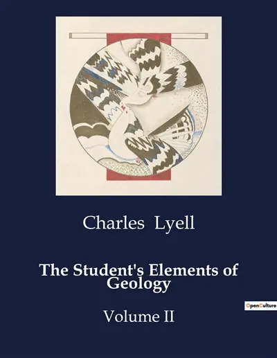 The Student's Elements of Geology : An Introduction to the Classification and Formation of Geological Structures
