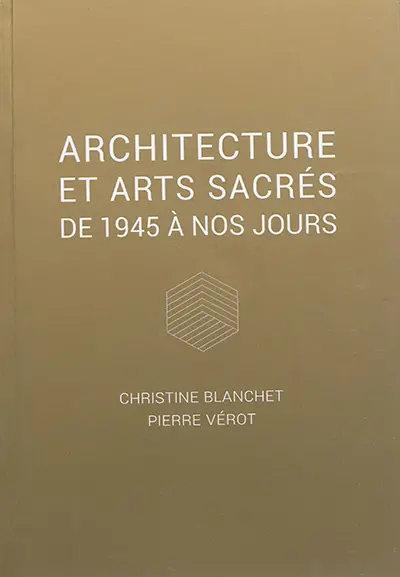 Architecture et arts sacrés : de 1945 à nos jours