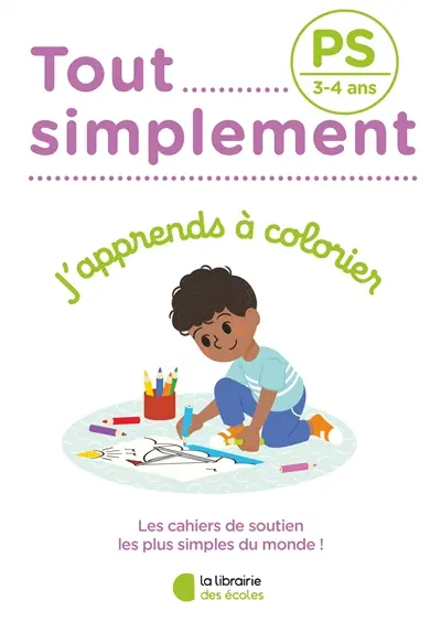 Tout simplement, j'apprends à colorier PS, 3-4 ans