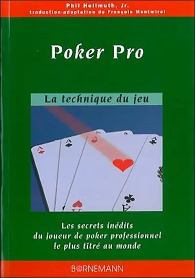 Poker pro : les secrets inédits du joueur de poker professionnel le plus titré du monde