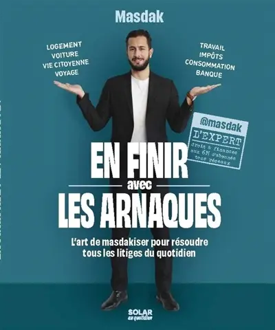 En finir avec les arnaques : l'art de masdakiser pour résoudre tous les litiges du quotidien