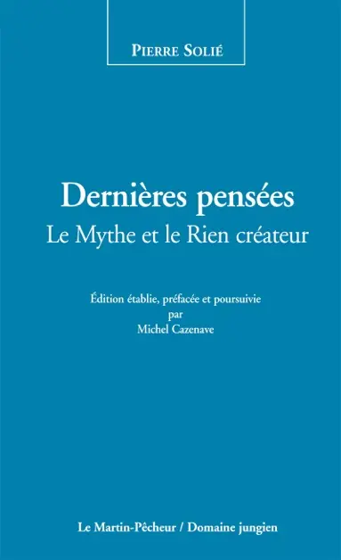 Dernières pensées : le mythe et le rien créateur