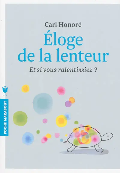 Eloge de la lenteur : et si vous ralentissiez ?