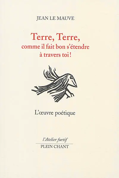 Terre, terre, comme il fait bon s'étendre à travers toi ! : l'oeuvre poétique