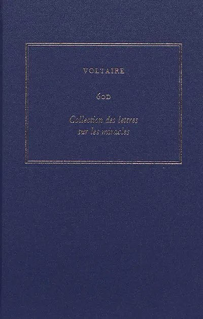 Les oeuvres complètes de Voltaire. Vol. 60D. Collection des lettres sur les miracles : écrites à Genève, et à Neufchâtel