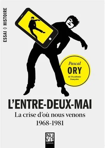 L'entre-deux-mai : la crise d'où nous venons, 1968-1981
