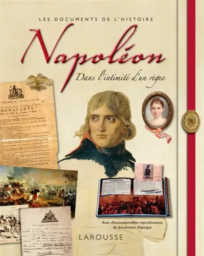 Napoléon : dans l'intimité d'un règne