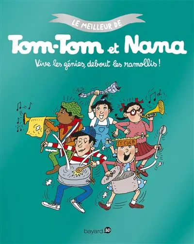 Le meilleur de Tom-Tom et Nana. Vol. 7. Vive les génies, debout les ramollis !