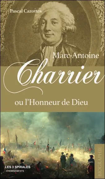 Marc-Antoine Charrier ou L'honneur de Dieu, 1755-1793 : la contre-révolution en Lozère : biographie