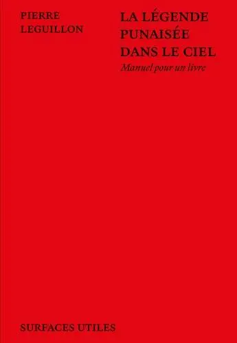 La légende punaisée dans le ciel : manuel pour un livre