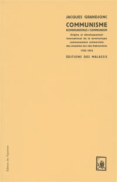 Communisme, Kommunismus, communism : origine et développement international de la terminologie communautaire prémarxiste des utopistes aux néo-babouvistes : 1785-1842