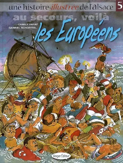 Une histoire illustrée de l'Alsace. Vol. 5. Au secours, voilà les Européens